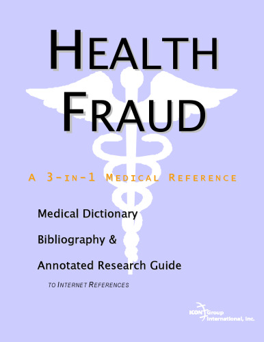 Health Fraud: A Medical Dictionary, Bibliography, And Annotated Research Guide To Internet References