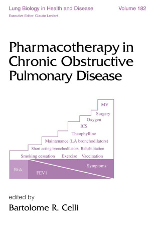 Lung Biology in Health & Disease Volume 182 Pharmacotherapy in Chronic Obstructive Pulmonary Disease