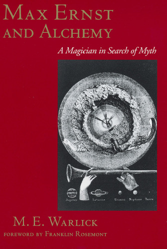 Max Ernst and Alchemy : A Magician in Search of Myth (Surrealist Revolution)