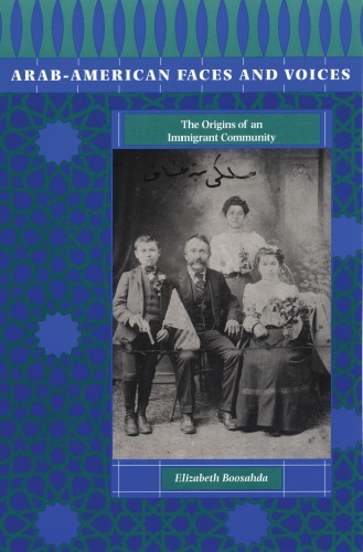 Arab-American Faces and Voices: The Origins of an Immigrant Community