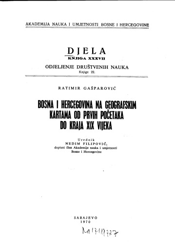 Bosna i Hercegovina na geografskim kartama od prvih pocetaka do kraja XIX vijeka