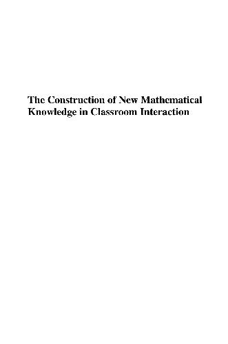 Construction of New Mathematical Knowledge in Classroom Interaction: An Epistemological Perspective