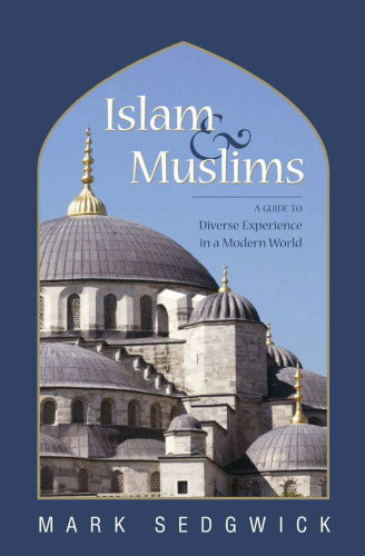 Islam and Muslims: A Guide to Diverse Experience in a Modern World