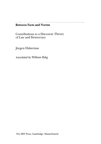 Between Facts and Norms: Contributions to a Discourse Theory of Law and Democracy (Studies in Contemporary German Social Thought)