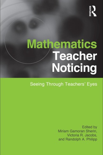 Mathematics Teacher Noticing: Seeing Through Teachers’ Eyes