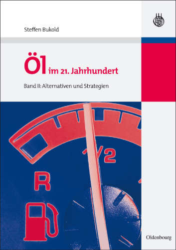 Öl im 21. Jahrhundert. Band II: Alternativen und Strategien