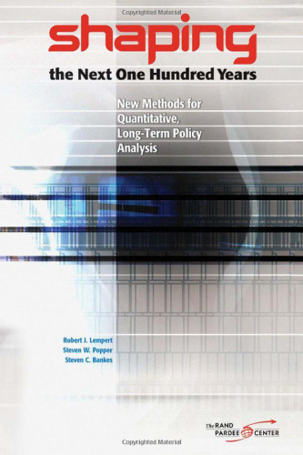 Shaping the Next One Hundred Years: New Methods for Quantitative, Long-Term Policy Analysis