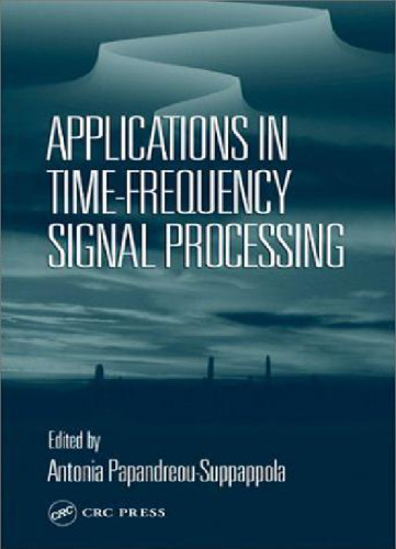 Applications in Time-Frequency Signal Processing (Electrical Engineering & Applied Signal Processing Series)