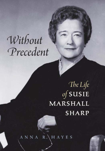 Without Precedent: The Life of Susie Marshall Sharp