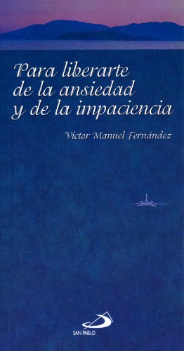 Para Liberarte de la Ansiedad y de la Impaciencia (Ser Feliz, 1)