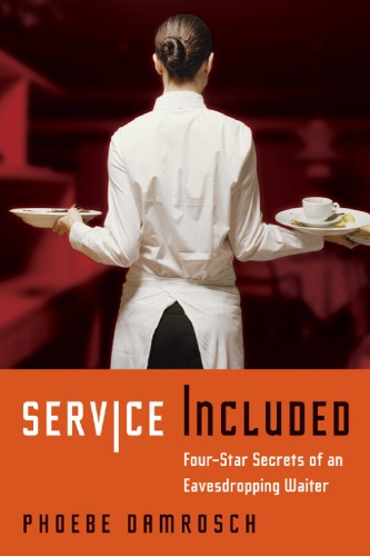 Service Included: Four-Star Secrets of an Eavesdropping Waiter