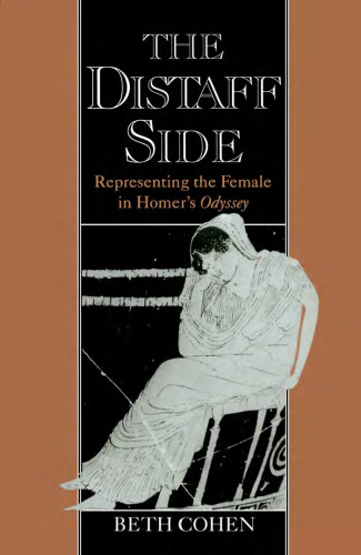 The Distaff Side: Representing the Female in Homer's Odyssey