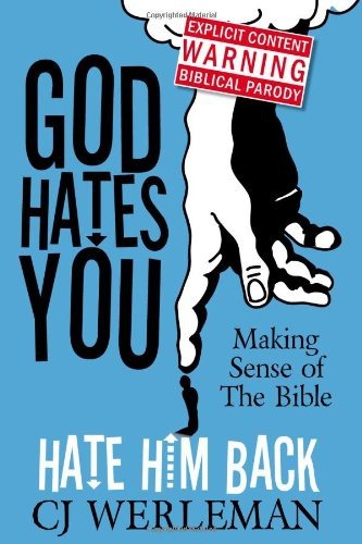 God Hates You, Hate Him Back: Making Sense of The Bible (Revised International Edition)