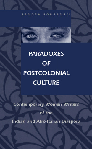 Paradoxes of postcolonial culture: contemporary women writers of the Indian and Afro-Italian diaspora