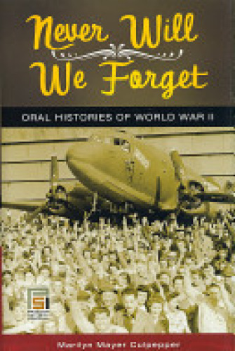 Never will we forget: oral histories of World War II