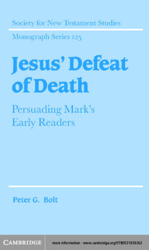 Jesus' defeat of death: persuading Mark's early readers