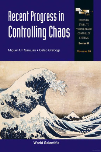 Recent Progress in Controlling Chaos (Series on Stability, Vibration and Control of Systems, Series B) (Series on Stability, Vibration and Control of Systems: Series B)