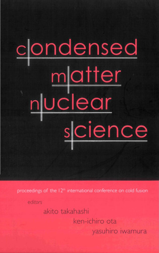 Condensed matter nuclear science: proceedings of the 12th International Conference on Cold Fusion: Yokohama, Japan, 27 November - 2 December 2005