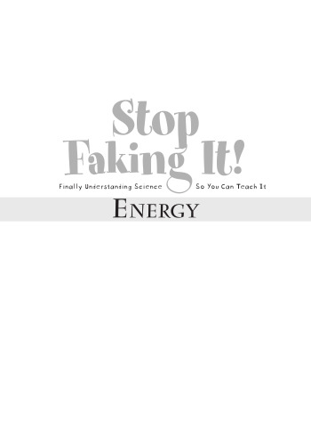 Energy (Stop Faking It! Finally Understanding Science So You Can Teach It)