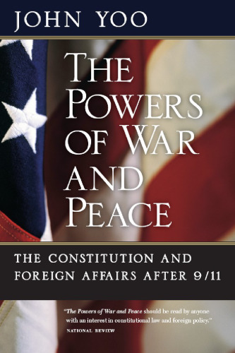 The Powers of War and Peace: The Constitution and Foreign Affairs after 9 11