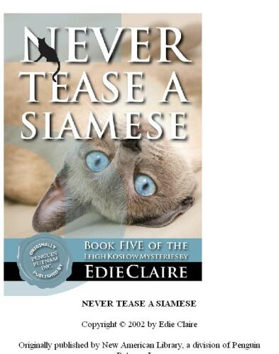 Never Tease a Siamese: A Leigh Koslow Mystery