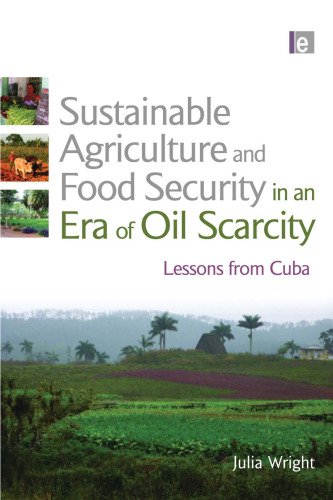 Sustainable Agriculture and Food Security in an Era of Oil Scarcity: lessons from Cuba