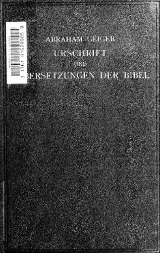 Urschrift und Übersetzungen der Bibel in ihrer Abhängigtkeit von der innern Entwicklung des Judentums