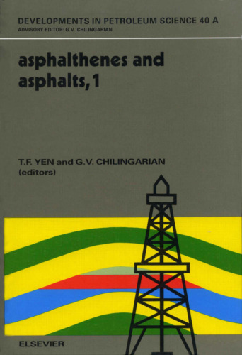 Asphaltenes and Asphalts, Vol. 1 (Development in Petroleum Science, Vol. 40)