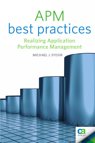 APM Best Practices: Realizing Application Performance Management (Books for Professionals by Professionals)