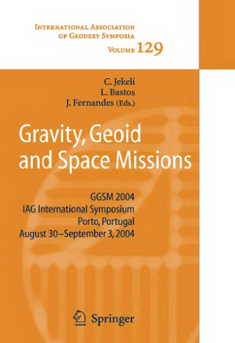 Gravity, Geoid and Space Missions: GGSM 2004. IAG International Symposium. Porto, Portugal. August 30 - September 3, 2004 (International Association of Geodesy Symposia)