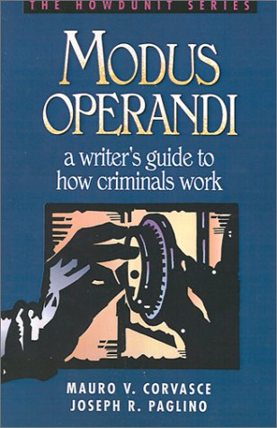 Modus Operandi: A Writer's Guide to How Criminals Work (Howdunit)