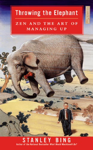 Throwing the elephant: Zen and the art of managing up