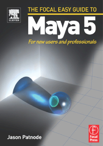 The Focal easy guide to Maya 5: for new users and professionals