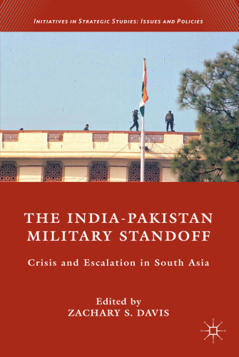 The India-Pakistan Military Standoff: Crisis and Escalation in South Asia