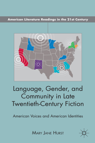 Language, Gender, and Community in Late Twentieth-Century Fiction: American Voices and American Identities (American Literature Readings in the Twenty-First Century)