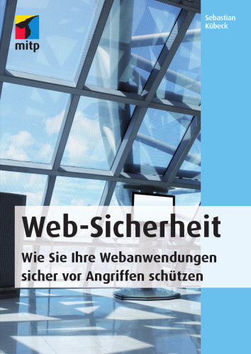 Web-Sicherheit. Wie Sie Ihre Webandwendungen sicher vor Angriffen schützen