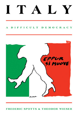 Italy: A Difficult Democracy: A Survey of Italian Politics