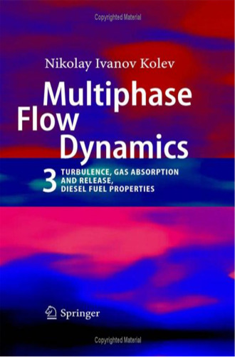 Multiphase Flow Dynamics 3: Turbulence, Gas Absorption and Release, Diesel Fuel Properties (v. 3)