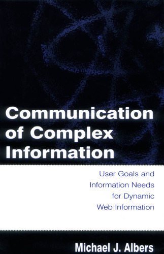 Communication of Complex Information: User Goals and Information Needs for Dynamic Web Information