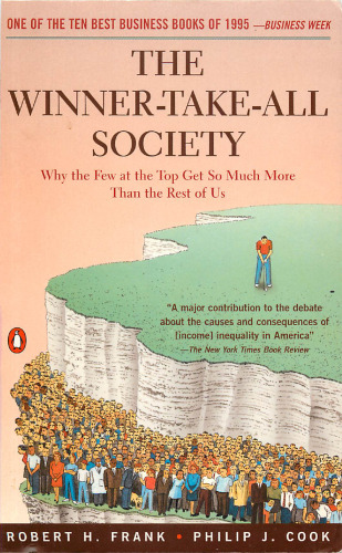 The Winner-Take-All Society: Why the Few at the Top Get So Much More Than the Rest of Us