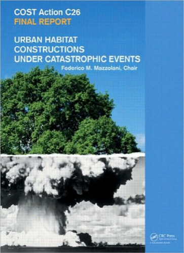 Urban Habitat Constructions Under Catastrophic Events: COST C26 Action Final Report