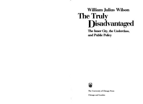 The Truly Disadvantaged: The Inner City, the Underclass, and Public Policy