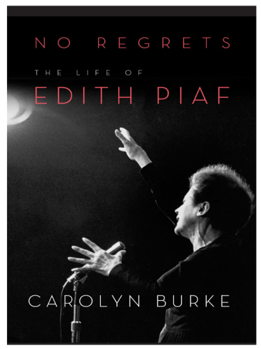 No Regrets: The Life of Edith Piaf