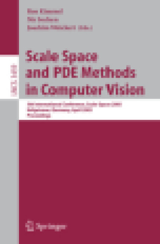 Scale Space and PDE Methods in Computer Vision: 5th International Conference, Scale-Space 2005, Hofgeismar, Germany, April 7-9, 2005. Proceedings