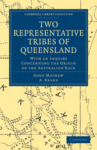 Two Representative Tribes of Queensland: With an Inquiry Concerning the Origin of the Australian Race