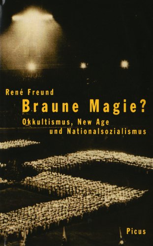 Braune Magie? Okkultismus, New Age und Nationalsozialismus