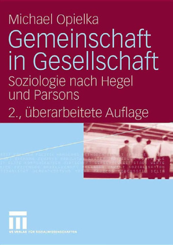 Gemeinschaft in Gesellschaft: Soziologie nach Hegel und Parsons, 2. Auflage