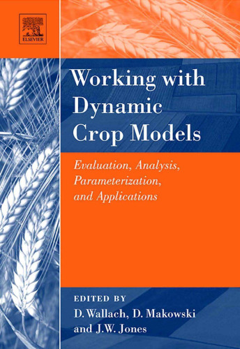 Working with Dynamic Crop Models: Evaluation, Analysis, Parameterization, and Applications