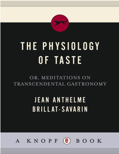 The Physiology of Taste: or Meditations on Transcendental Gastronomy