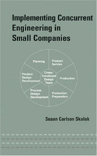 Implementing Concurrent Engineering in Small Companies (Dekker Mechanical Engineering)